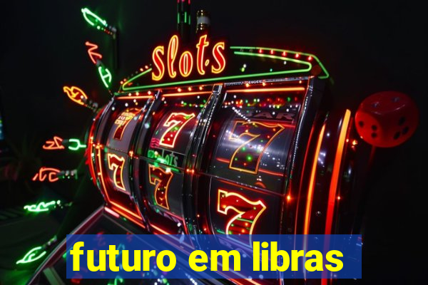 futuro em libras